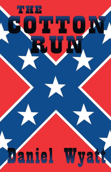 The Cotton Run by Daniel Wyatt - Paperback