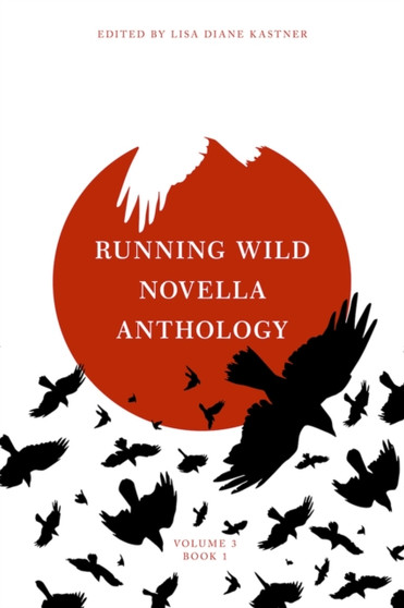 Running Wild Novella Anthology Volume 3 Book 1 by Lisa Diane Kastner - Paperback