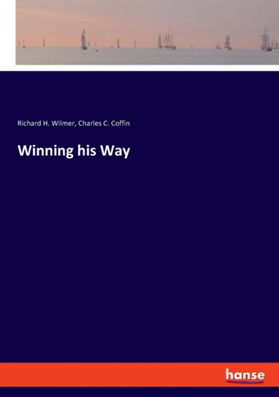 Winning his Way by Richard H Wilmer - Paperback