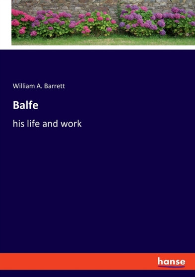 Balfe : his life and work by William A Barrett - Paperback