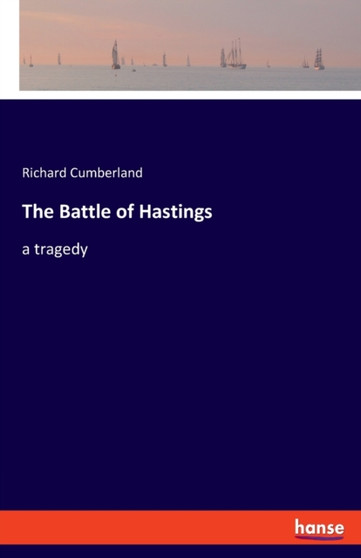The Battle of Hastings : a tragedy by Richard Cumberland - Paperback