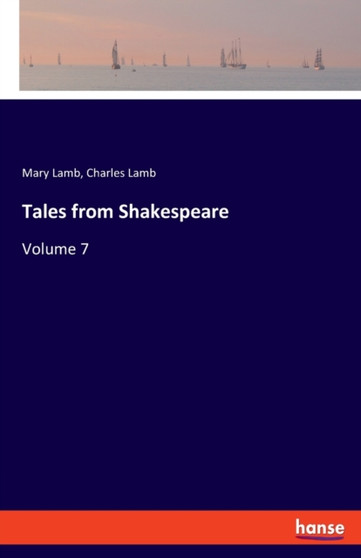 Tales from Shakespeare : Volume 7 by Charles Lamb - Paperback