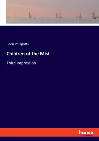Children of the Mist : Third Impression by Eden Phillpotts - Paperback