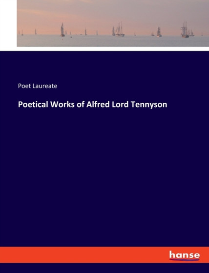 Poetical Works of Alfred Lord Tennyson by Poet Laureate - Paperback