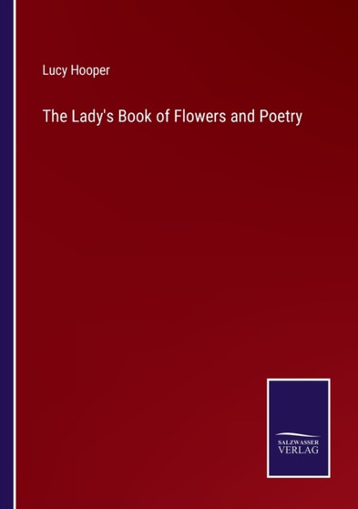 The Lady's Book of Flowers and Poetry by Lucy Hooper - Paperback