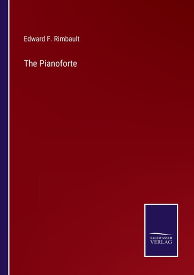 The Pianoforte by Edward F Rimbault - Paperback