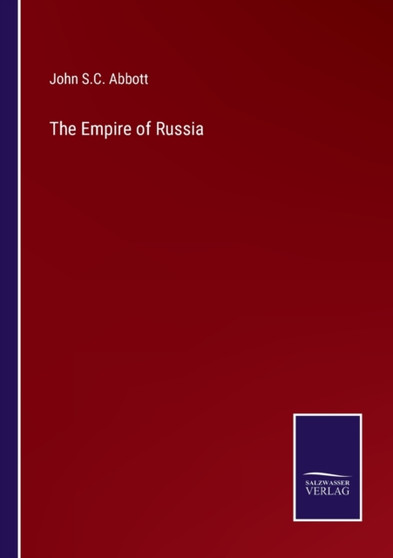 The Empire of Russia by John S C Abbott - Paperback