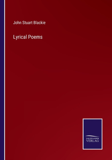 Lyrical Poems by John Stuart Blackie - Paperback