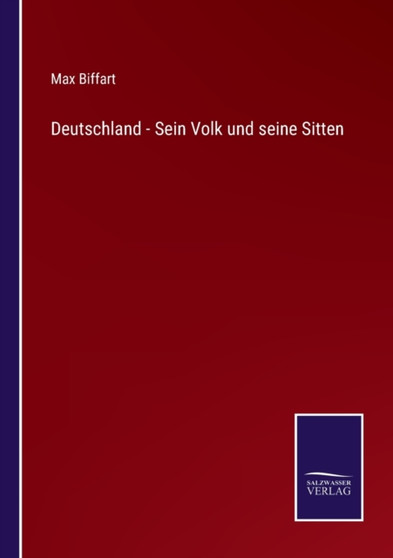 Deutschland - Sein Volk und seine Sitten by Max Biffart - Paperback