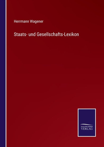 Staats- und Gesellschafts-Lexikon by Herrmann Wagener - Paperback