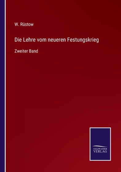 Die Lehre vom neueren Festungskrieg : Zweiter Band by W Rustow - Paperback
