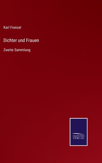 Dichter und Frauen : Zweite Sammlung by Karl Frenzel - Hardback
