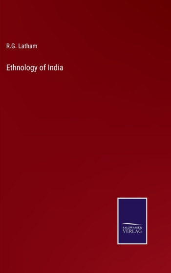 Ethnology of India by R G Latham - Hardback