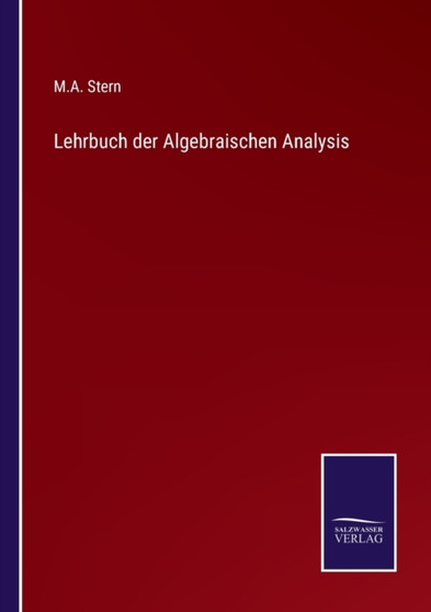Lehrbuch der Algebraischen Analysis by M A Stern - Paperback