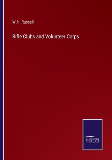 Rifle Clubs and Volunteer Corps by W H Russell - Paperback