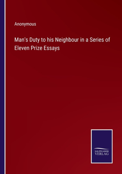 Man's Duty to his Neighbour in a Series of Eleven Prize Essays by Anonymous - Paperback