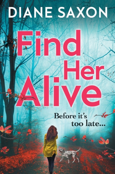 Find Her Alive : The start of a gripping psychological crime series by Diane Saxon - Paperback
