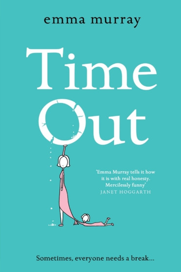 Time Out : A laugh-out-loud read for fans of Motherland by Emma Murray - Paperback