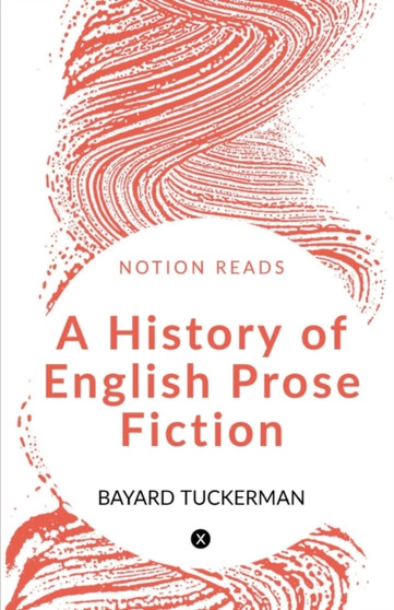 A History of English Prose Fiction by Bayard Tuckerman - Paperback