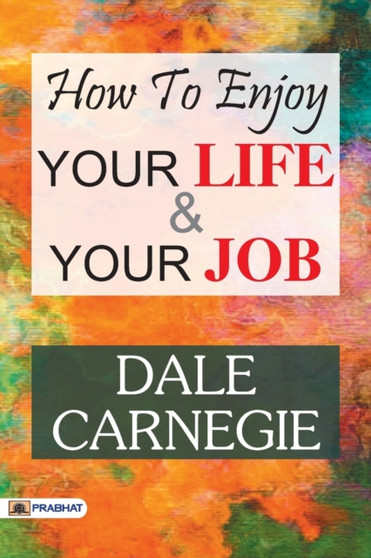 How to Enjoy Your Life and Your Job by Carnegie Dale - Paperback
