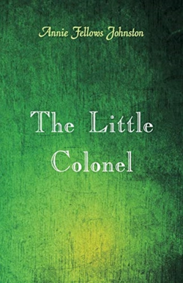 The Little Colonel by Annie Fellows Johnston - Paperback