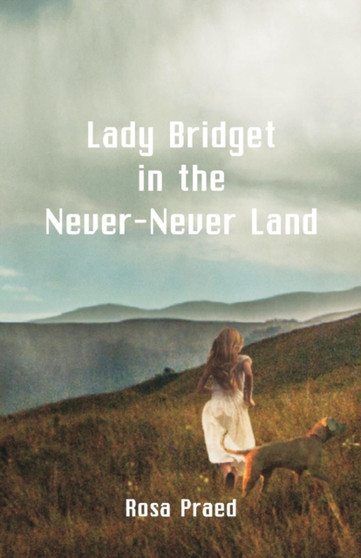 Lady Bridget in the Never-Never Land by Rosa Praed - Paperback