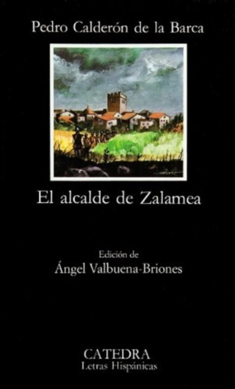 El Alcalde De Zalamea : El Alcalde De Zalamea by Calderon de la Barca - Paperback