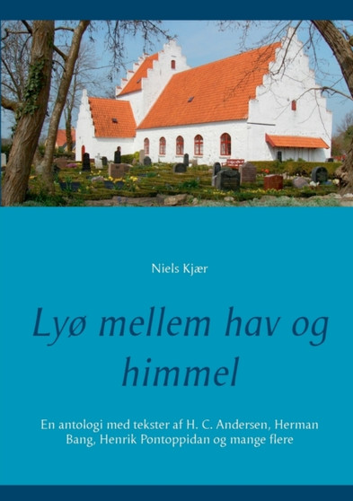 Lyo mellem hav og himmel : En antologi med tekster af H. C. Andersen, Herman Bang, Henrik Pontoppidan og mange flere by Niels Kjaer - Paperback