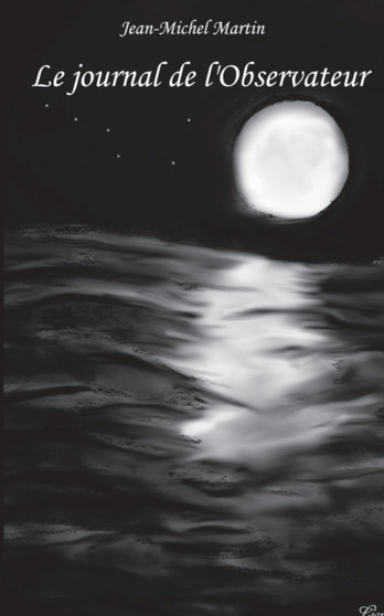 Le journal de l observateur : Les manuscrits complets by Jean-Michel Martin - Paperback