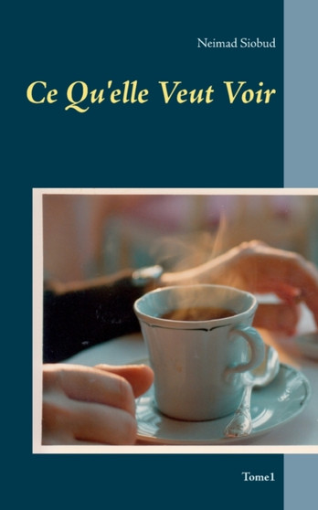 Ce Qu'elle Veut Voir : tome1 by Neimad Siobud - Paperback