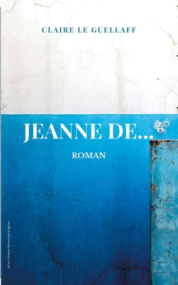 Jeanne De... by Claire Le Guellaff - Paperback