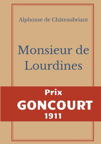 Monsieur des Lourdines : Prix Goncourt 1911 by Alphonse de Chateaubriant - Paperback