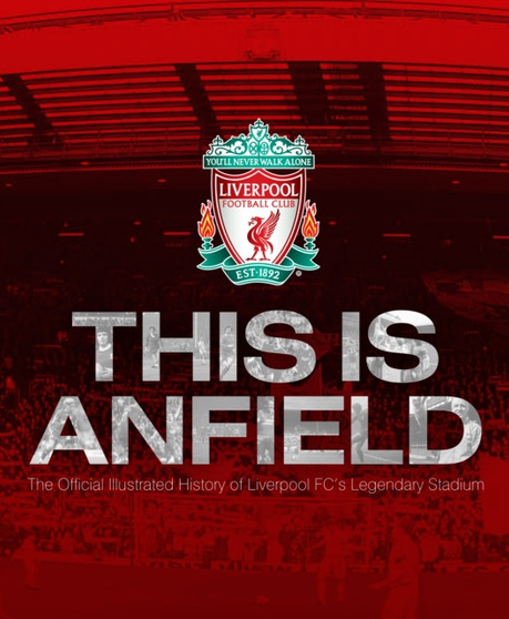Liverpool FC: This Is Anfield by Carlton Books - Hardback