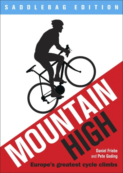 Mountain High : Europe's 50 Greatest Cycle Climbs by Daniel Friebe - Paperback