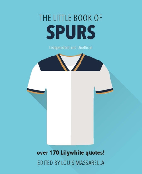 The Little Book of Spurs : Over 170 Lilywhite quotes by Orange Hippo! - Hardback