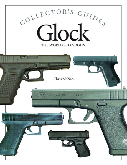 Glock : The World's Handgun by Chris McNab - Hardback