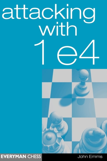 Attacking with 1 e4 by John Emms - Paperback
