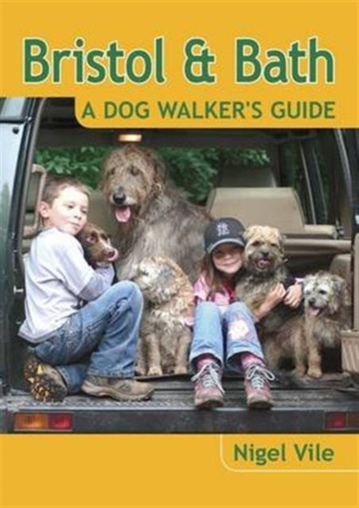 Bristol & Bath - a Dog Walker's Guide by Nigel Vile - Paperback