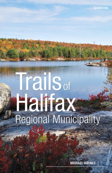 Trails of Halifax Regional Municipality, 3rd Edition by Michael Haynes - Paperback