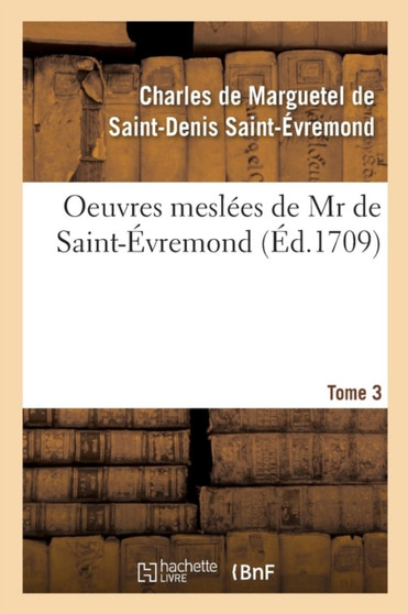 Oeuvres Meslees Tome 3 by Charles Marguetel de St-Denis St-Evremond - Paperback