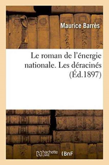 Le Roman de l'Energie Nationale. 1, Les Deracines by Maurice Barres - Paperback
