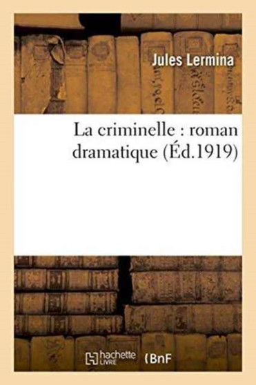 La Criminelle Roman Dramatique by Jules Lermina - Paperback