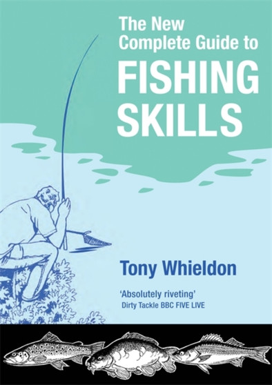 Fishing Skills : A Complete Guide by Tony Whieldon - Paperback