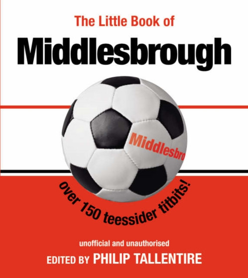 The Little Book of Middlesbrough by Philip Tallentire - Paperback