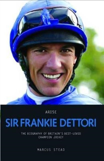 Arise Sir Frankie Dettori by Marcus Stead - Paperback