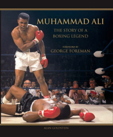 Muhammad Ali : The Story of a Boxing Legend by Alan Goldstein - Hardback