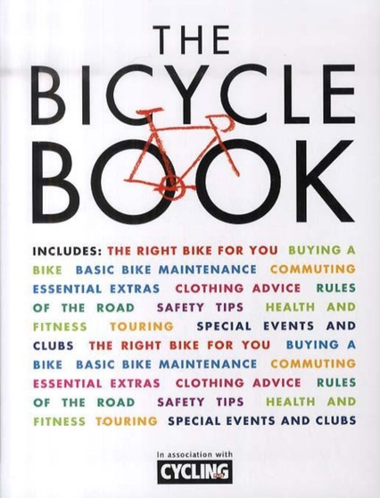 The Bicycle Book by Cycling Plus magazine - Paperback