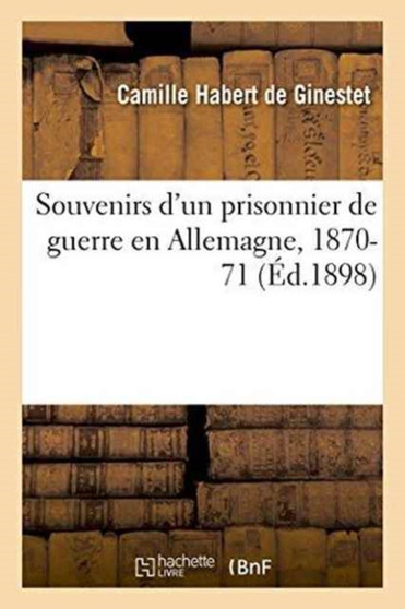 Souvenirs d'Un Prisonnier de Guerre En Allemagne, 1870-71 by Habert de Ginestet - Paperback