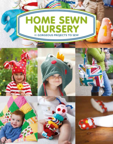 Home Sewn Nursery : 12 Gorgeous Projects to Sew for the Nursery by Tina Barrett - Paperback