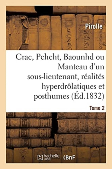 Crac ! Pchcht ! Baounhd ? ! ! Ou Le Manteau d'Un Sous-Lieutenant, Realites Hyperdrolatiques : Et Posthumes by Pirolle - Paperback
